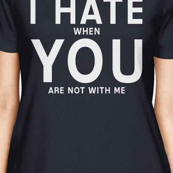 I Hate You Women's Navy T-shirt Cute Graphic Shirt Fun Gift Ideas