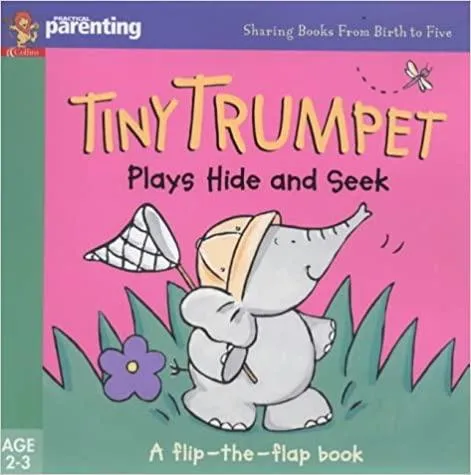 Practical Parenting - Tiny Trumpet Play Hide And Seek - A Flip-The-Flap Book