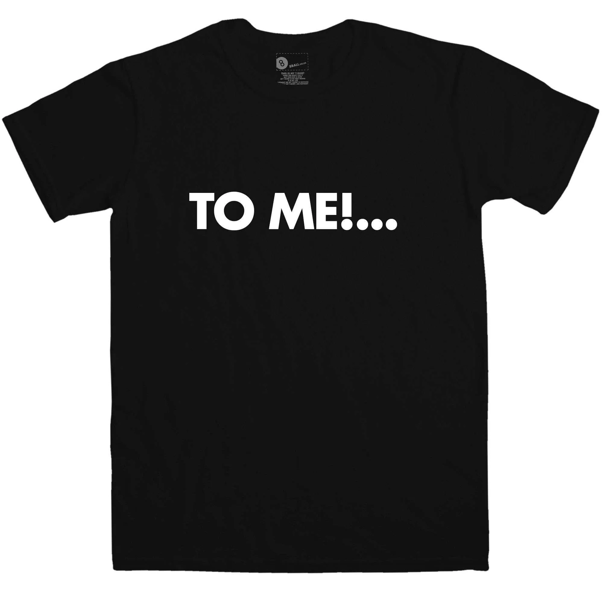 To Me T-Shirt Inspired By Chuckle Brothers