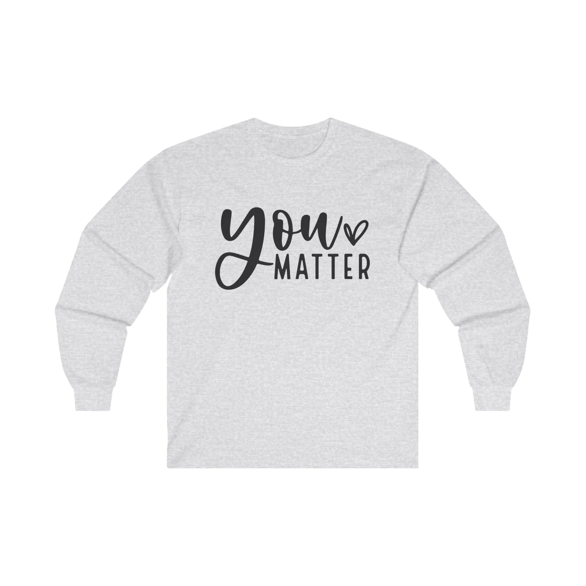 You Matter Long Sleeve Shirt