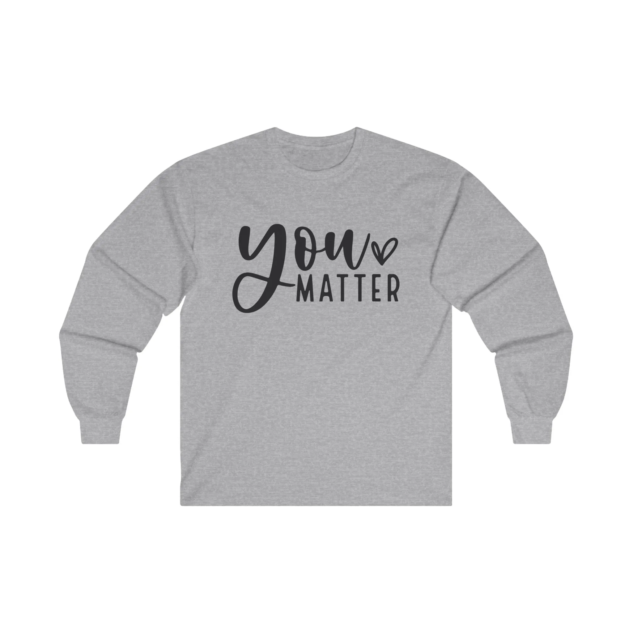 You Matter Long Sleeve Shirt